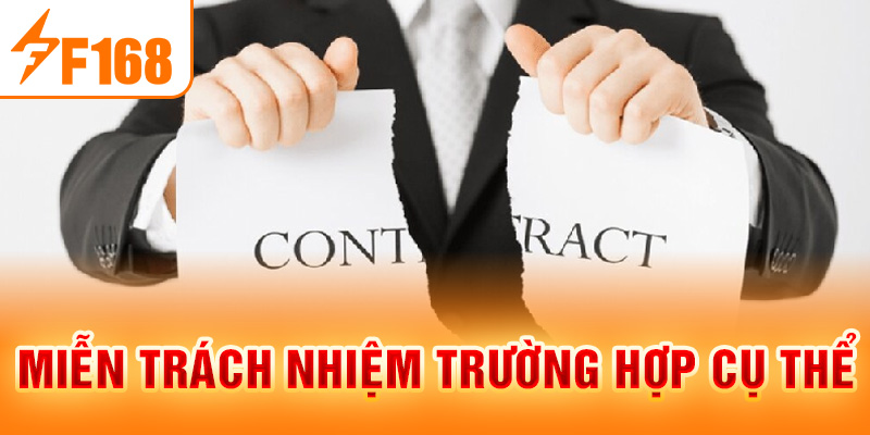 Miễn Trách Nhiệm F168 - Chính Sách Quan Trọng Cần Nắm Miễn trách nhiệm trường hợp cụ thể
