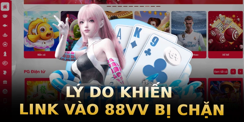 ly-do-khien-link-vao-88vv-bi-chan
