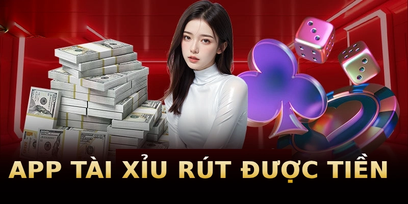 app-tai-xiu-rut-duoc-tien