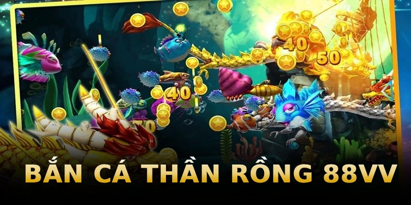 ban-ca-than-rong-88vv