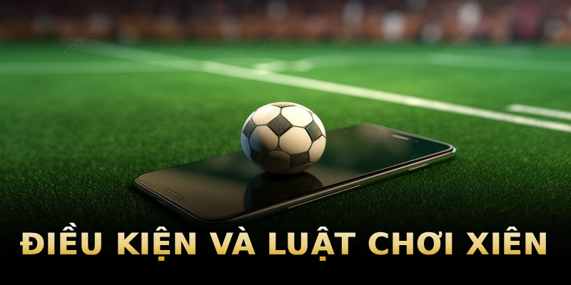 dieu-kien-va-luat-choi-xien