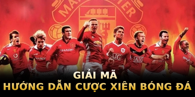 giai-ma-huong-dan-cuoc-xien-bong-da