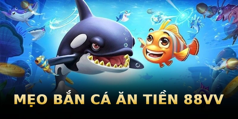 meo-ban-ca-an-tien-88vv
