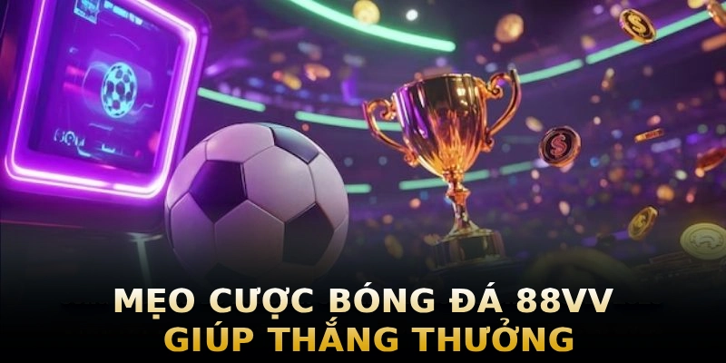 meo-cuoc-bong-da-88vv-giup-thang-thuong